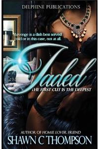 Jaded: The First Cut Is the Deepest