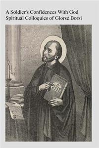 Soldier's Confidences With God: Spiritual Colloquies of Giorse Borsi