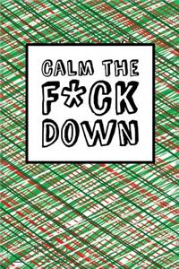 Calm The Fck Down - Christmas Design