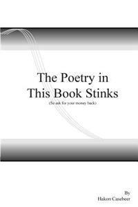 Poetry in this Book Stinks, (so ask for your money back)