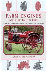 Farm Engines and How to Run Them