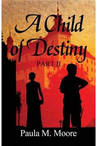 A Child of Destiny Part II