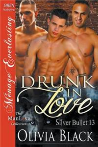 Drunk in Love [Silver Bullet 13] (Siren Publishing Menage Everlasting Manlove)