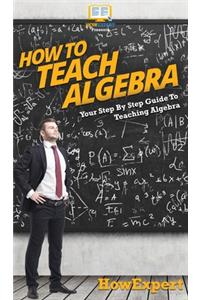 How To Teach Algebra