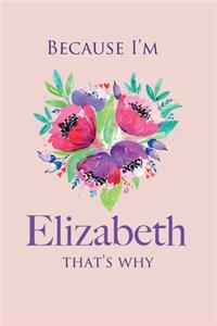 because I'm Elizabeth That's Why