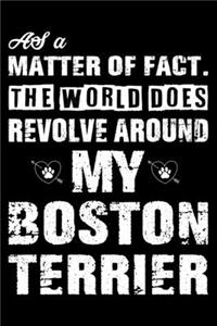The World Does Revolve Around My Boston terrier