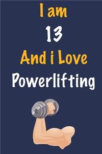 I am 13 And i Love Powerlifting