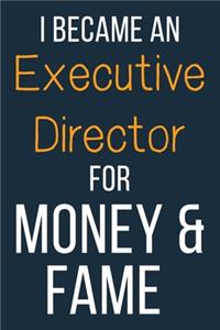 I Became An Executive Director For Money & Fame