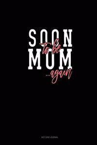 Soon To Be Mom Again