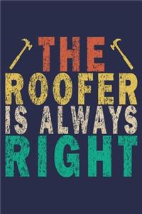 The Roofer Is Always Right: Funny Vintage Roofer Gifts Journal