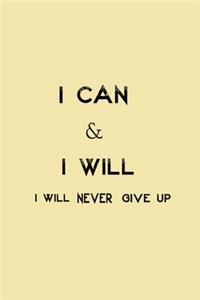 I Can & I Will I Will Never Give Up