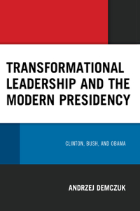 Transformational Leadership and the Modern Presidency