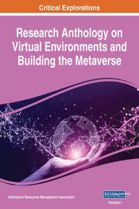 Research Anthology on Virtual Environments and Building the Metaverse, VOL 1
