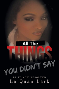 All the Things You Didn't Say