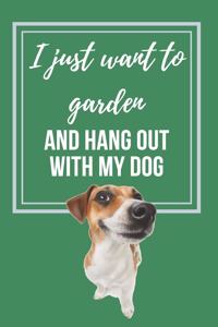 I just want to Garden and hang out with my Dog