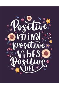Positive Mind Positive Vibes Positive Life