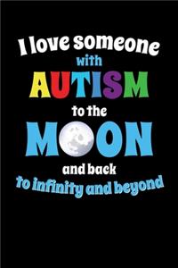 I Love Someone With Autism to the Moon and Back to Infinity and Beyone