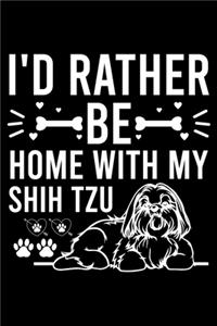 I'd Rather Be Home With My Shih Tzu