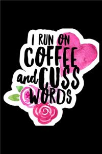 I Run On Coffee And Cuss Words