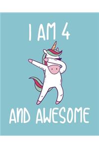 I am 4 And Awesome: Sketchbook and Journal for Kids, Writing and Drawing, Personalized Birthday Gift for 4 Year Old Boys and Girls, Unicorn Dabbing