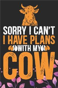 Sorry I Can't I Have Plans with My Cow