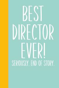 Best Director Ever! Seriously. End of Story.