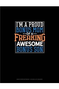 I Am A Proud Bonus Mom Of A Freaking Awesome Bonus Son