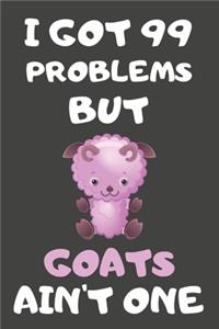 I Got 99 Problems But Goats Ain't One