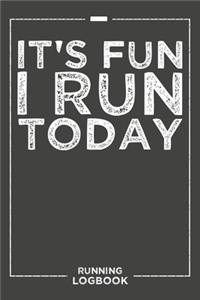 It's Fun I Run Today Running Log Book