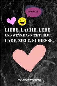 Liebe, Lache, Lebe. Und Wenn Das Nicht Hilft. Lade, Ziele, Schiesse.