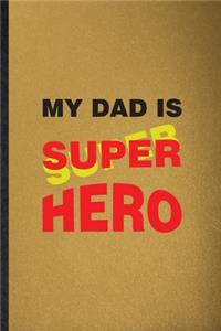 My Dad Is Super Hero