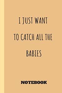i just want to catch all the babies journal for nurse /doula / midwife