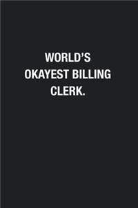 World's Okayest Billing Clerk.: Blank Lined Journal Notebook, Funny Journals, Gift For Billing Clerk