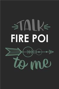Talk FIRE POI To Me Cute FIRE POI Lovers FIRE POI OBSESSION Notebook A beautiful