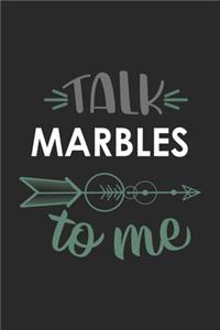 Talk MARBLES To Me Cute MARBLES Lovers MARBLES OBSESSION Notebook A beautiful