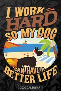 I Work Hard So My Dog Can Have A Better Life