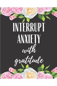 Interrupt Anxiety With Gratitude