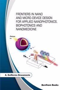 Frontiers in Nano and Micro-Device Design for Applied Nanophotonics, Biophotonics and Nanomedicine