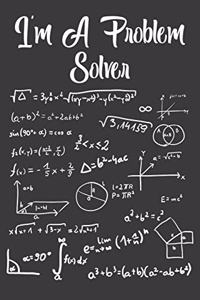 I'm a Problem Sover Math Lovers Composition Notebook and Diary