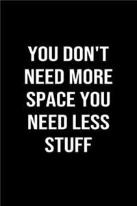 You Don't Need More Space You Need Less Stuff