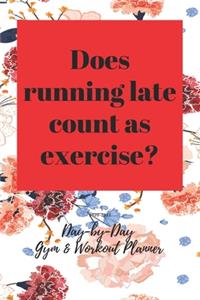Does running late count as exercise?