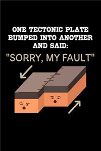 One Tectonic Plate Bumped into another and said Sorry, My Fault