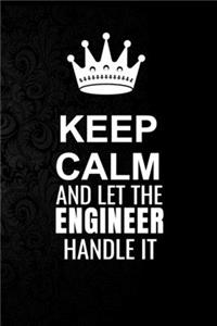 Keep Calm and Let the Engineer Handle It