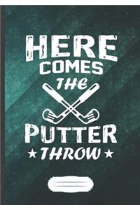 Here Comes the Putter Throw