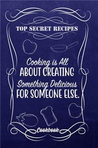 Top Secret Recipes Cooking Is All About Creating Something Delicious For Someone Else.