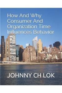 How And Why Consumer And Organization Time Influences Behavior