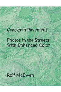 Cracks in Pavement Photos in the Streets With Enhanced Color