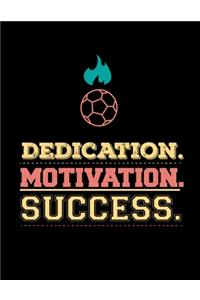Dedication Motivation Success