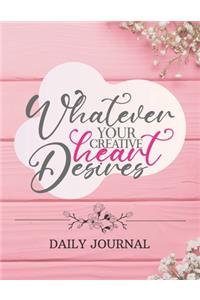 Daily Journal - Whatever the Creative Heart Desires
