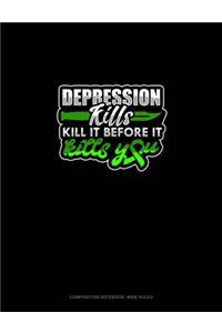 Depression Kills Kill It Before It Kills You